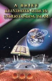 A Brief Illustrated Guide to Understanding Islam, Comprehensive Insights into Islam preview 2
