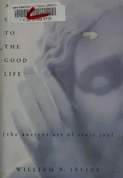 A Guide to the Good Life: The Ancient Art of Stoic Joy by William B. Irvine preview 4