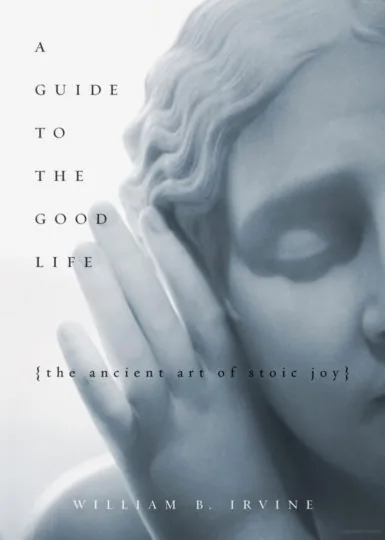 A Guide to the Good Life: The Ancient Art of Stoic Joy by William B. Irvine preview 5