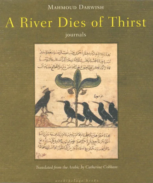 A River Dies of Thirst: Journals, A poetic collection by Mahmoud Darwish preview 2