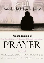 An Explanation of The Conditions, Pillars and Requirements of Prayer, Comprehensive Islamic guide on prayer essentials. preview 2