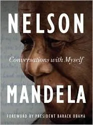 Conversations with Myself, by Nelson Mandela