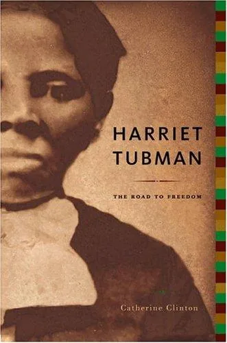 Harriet Tubman: The Road to Freedom, A captivating biography by Catherine Clinton