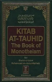 Kitab At-Tauhid/ The Book of Monotheism by Sheikh-ul-Islam Muhammad bin Abdul-Wahhab