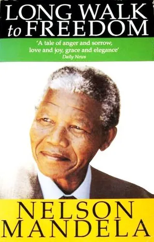 Long Walk to Freedom, The Autobiography of Nelson Mandela