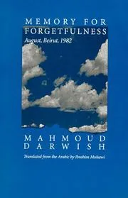 Memory for Forgetfulness, A profound recollection of August, Beirut, 1982 by Mahmoud Darwish preview 2