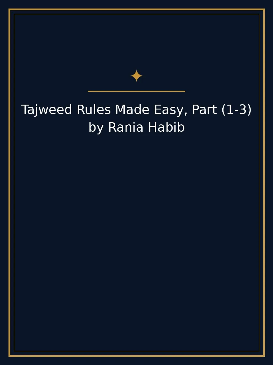 Tajweed Rules Made Easy, Part (1-3) by Rania Habib