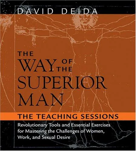 The Way of the Superior Man, A spiritual guide to mastering the challenges of women, work, and sexual desire