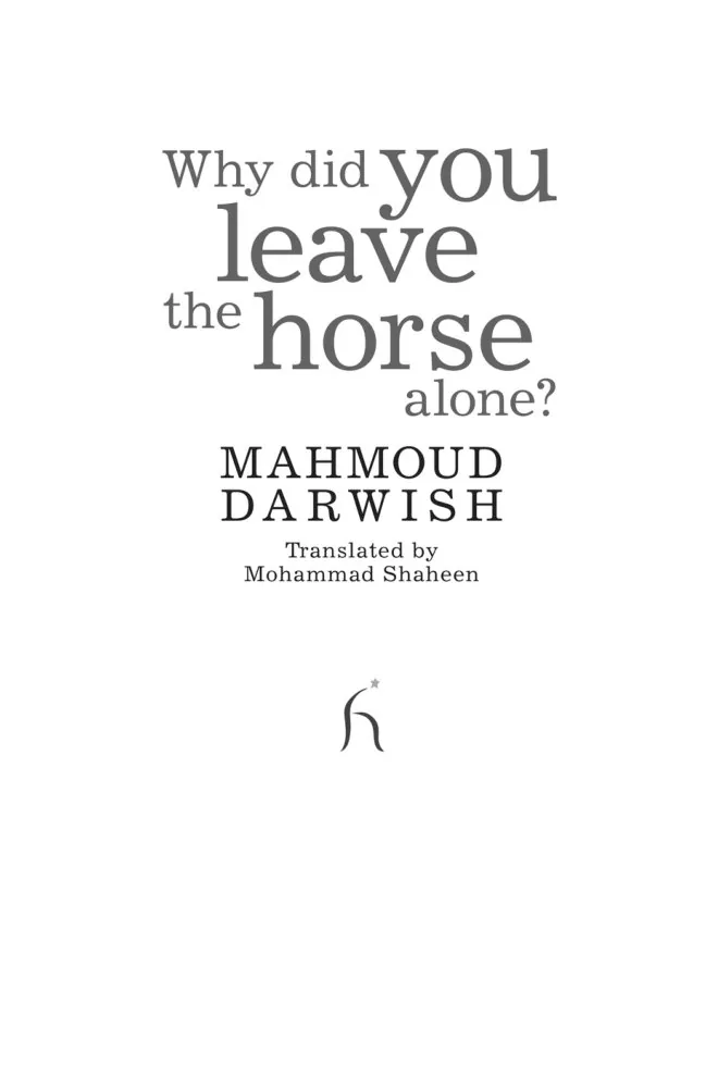 Why Did You Leave the Horse Alone? A collection of poems by Mahmoud Darwish preview 3
