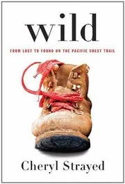 Wild: From Lost to Found on the Pacific Crest Trail – Cheryl Strayed preview 2